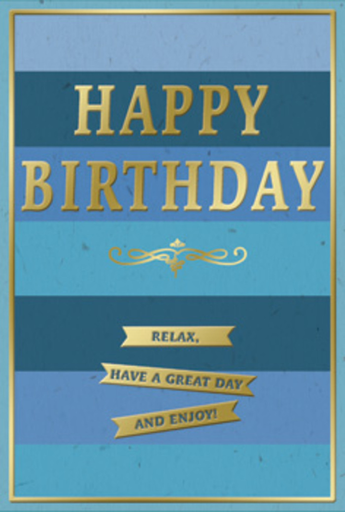 A stylish birthday card is shown in close view, its design a harmonious blend of calming blues and celebratory gold that feels perfectly suited to a relaxed birthday morning in Leytonstone. The background is built from wide horizontal stripes, each one a different shade of blue, stacking from deep velvety navy at the top down through denim, ocean blue, and soft teal, finally easing into a pale, airy blue near the bottom edge. These layered tones give the impression of looking out over a peaceful horizon, like the layered sky and treetops around Wanstead Flats just after sunrise. Dominating the centre, the words HAPPY BIRTHDAY are embossed in generous gold lettering, the metallic text bright but not brash, its surface subtly reflective so that it seems to glow when the light hits. Immediately below, a graceful golden flourish stretches across the card-a decorative sweep of curves and loops that introduces a note of timeless elegance. Beneath this flourish, three slender gold banners are arranged in a gentle cascade. Each banner bears the same thoughtful message: Relax, have a great day and enjoy! The banners mirror the lustre of the main text, bringing visual balance and echoing the look of a polished ribbon wrapped around a gift or a bouquet. A narrow gold border frames the entire piece, enclosing the blues like a picture frame and giving the card a finished, sophisticated feel. The overall impression is one of calm celebration: a card that speaks of taking time, unwinding, and savouring a birthday in a simple, meaningful way, perhaps with fresh flowers waiting on a nearby table.